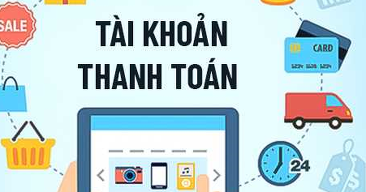 Tktt Đề xuất quy định việc mở, sử dụng tài khoản thanh toán