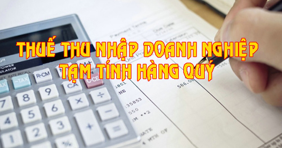 Cách tính thuế thu nhập doanh nghiệp tạm tính theo quý